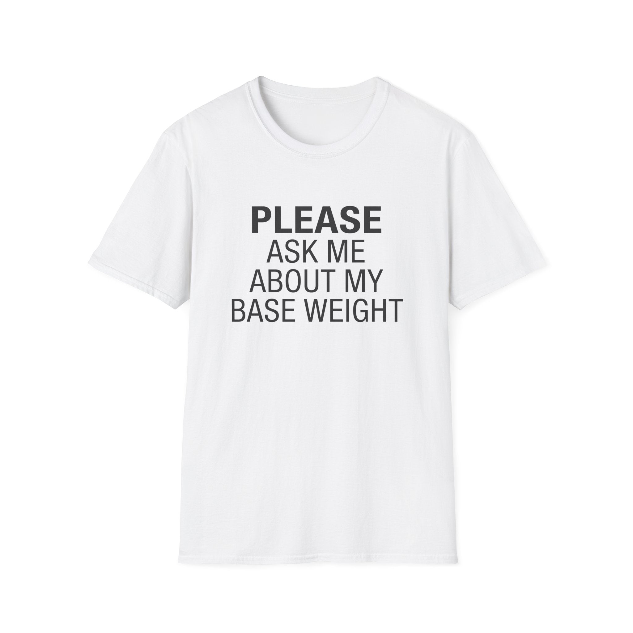 Please Ask Me About My Base Weight T-Shirt