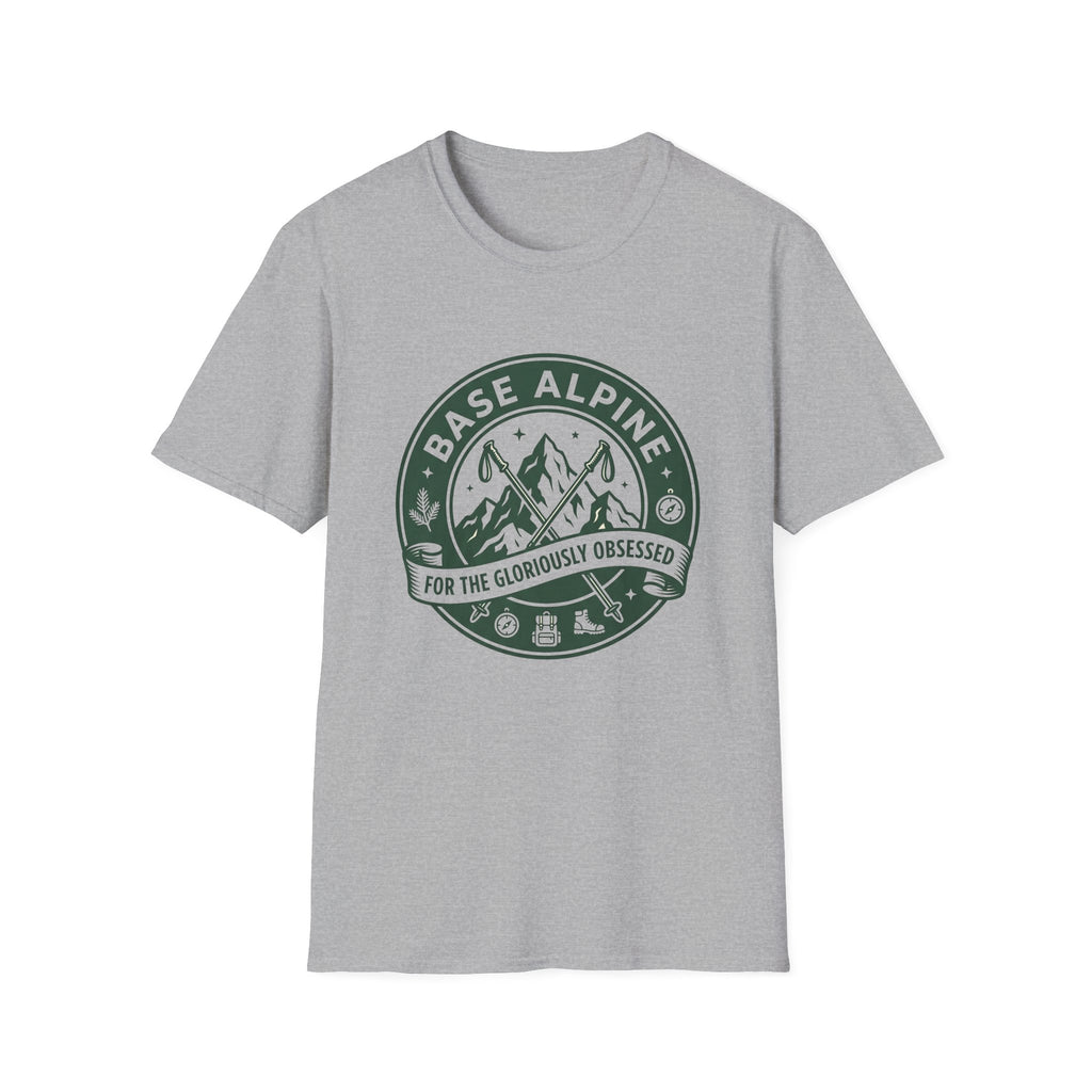 Base Alpine For The Gloriously Obsessed T-Shirt