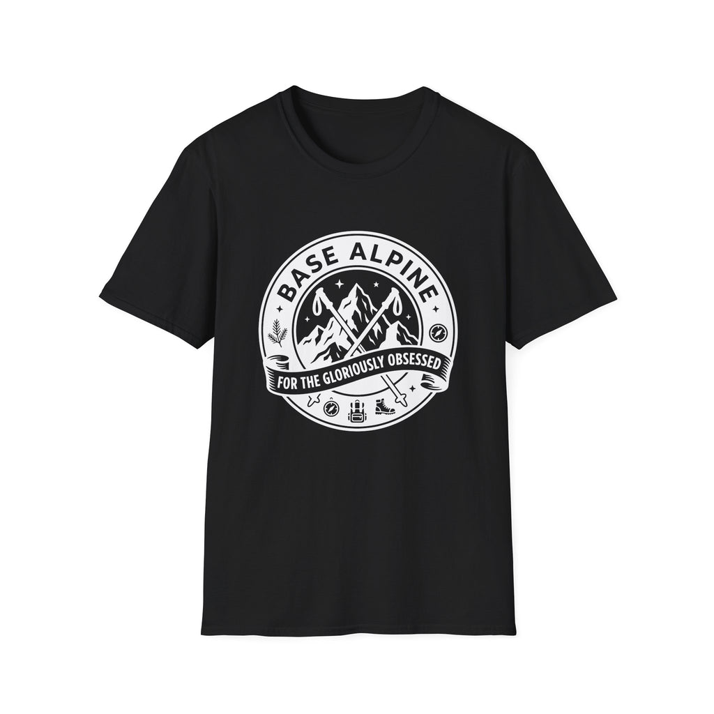 Base Alpine For The Gloriously Obsessed T-Shirt