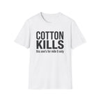 Cotton Kills T-Shirt