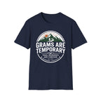 Grams Are Temporary T-Shirt