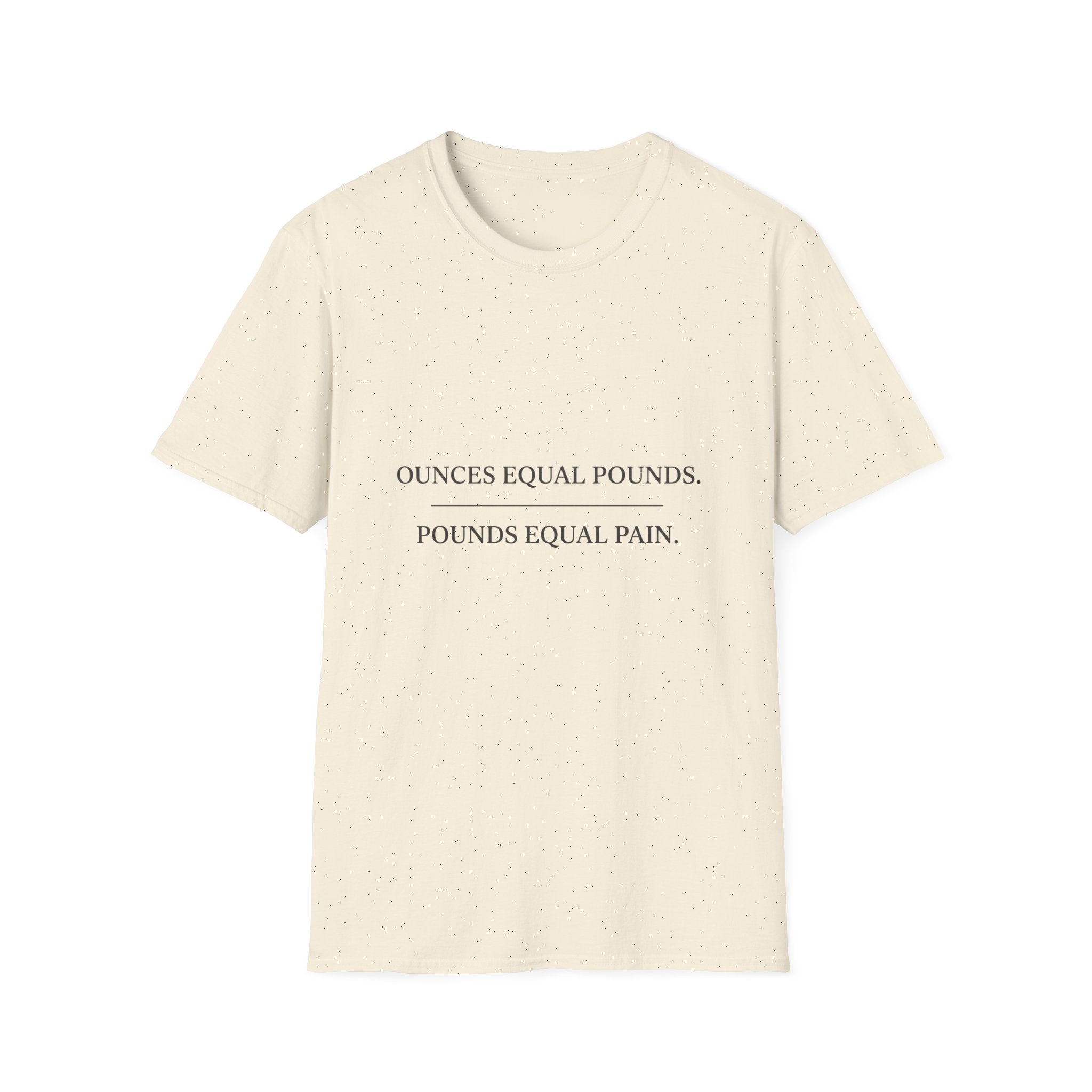 Ounces Equal Pounds T-Shirt