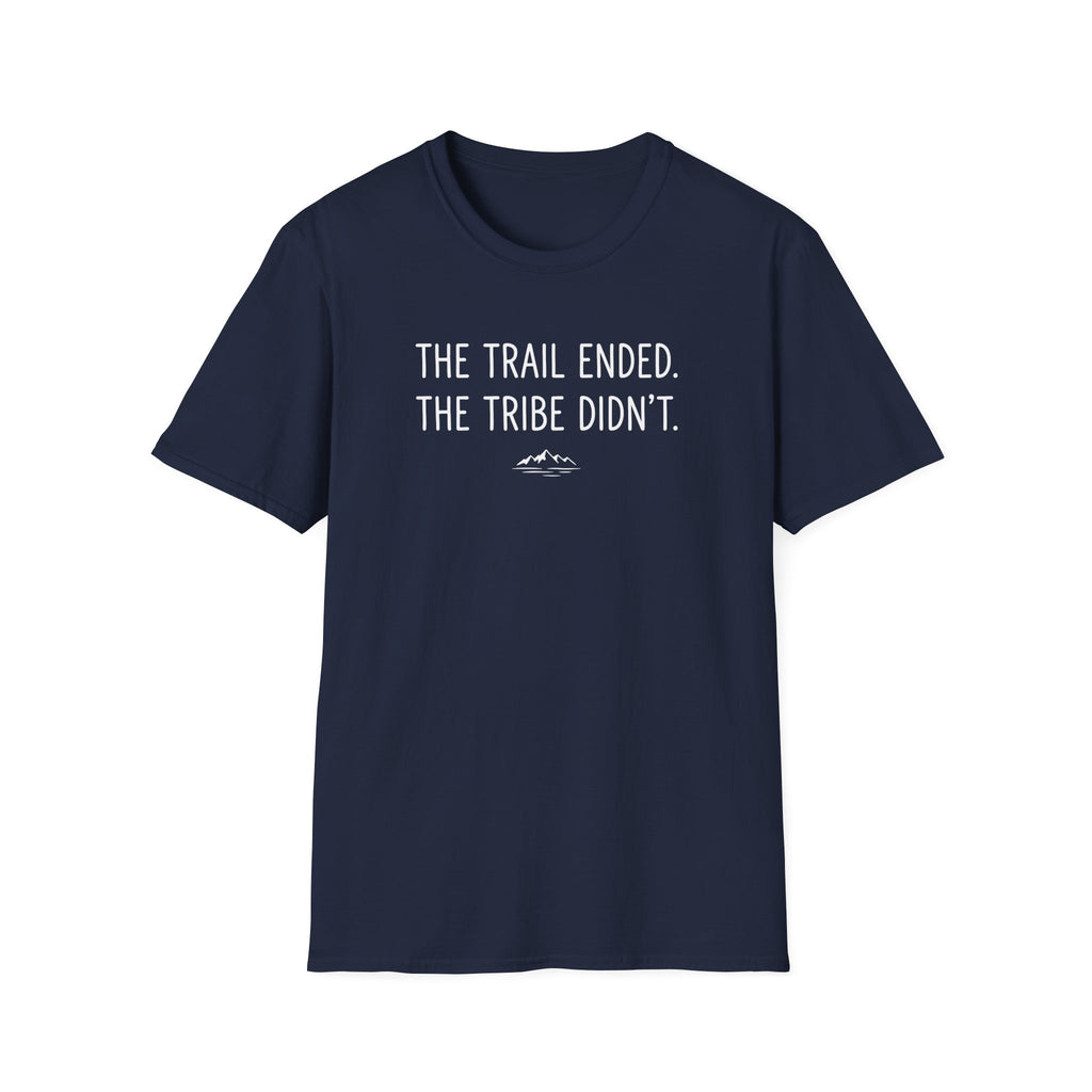 The Trail Ended. The Tribe Didn't T-Shirt
