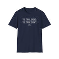 The Trail Ended. The Tribe Didn't T-Shirt