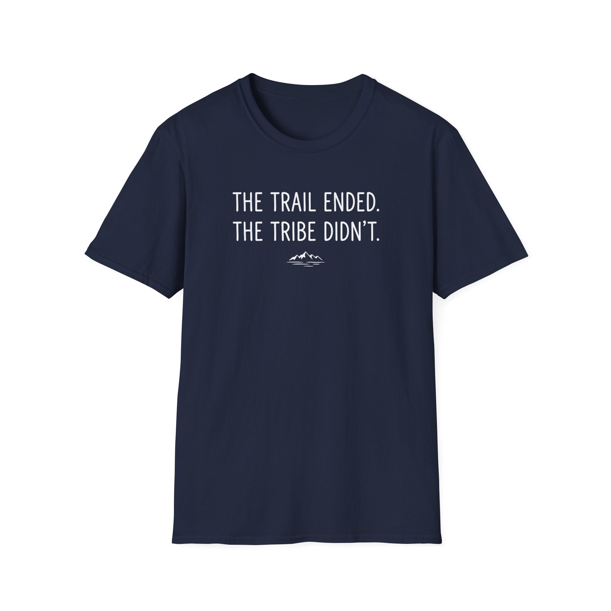 The Trail Ended. The Tribe Didn't T-Shirt