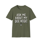Ask Me About My Base Weight T-Shirt