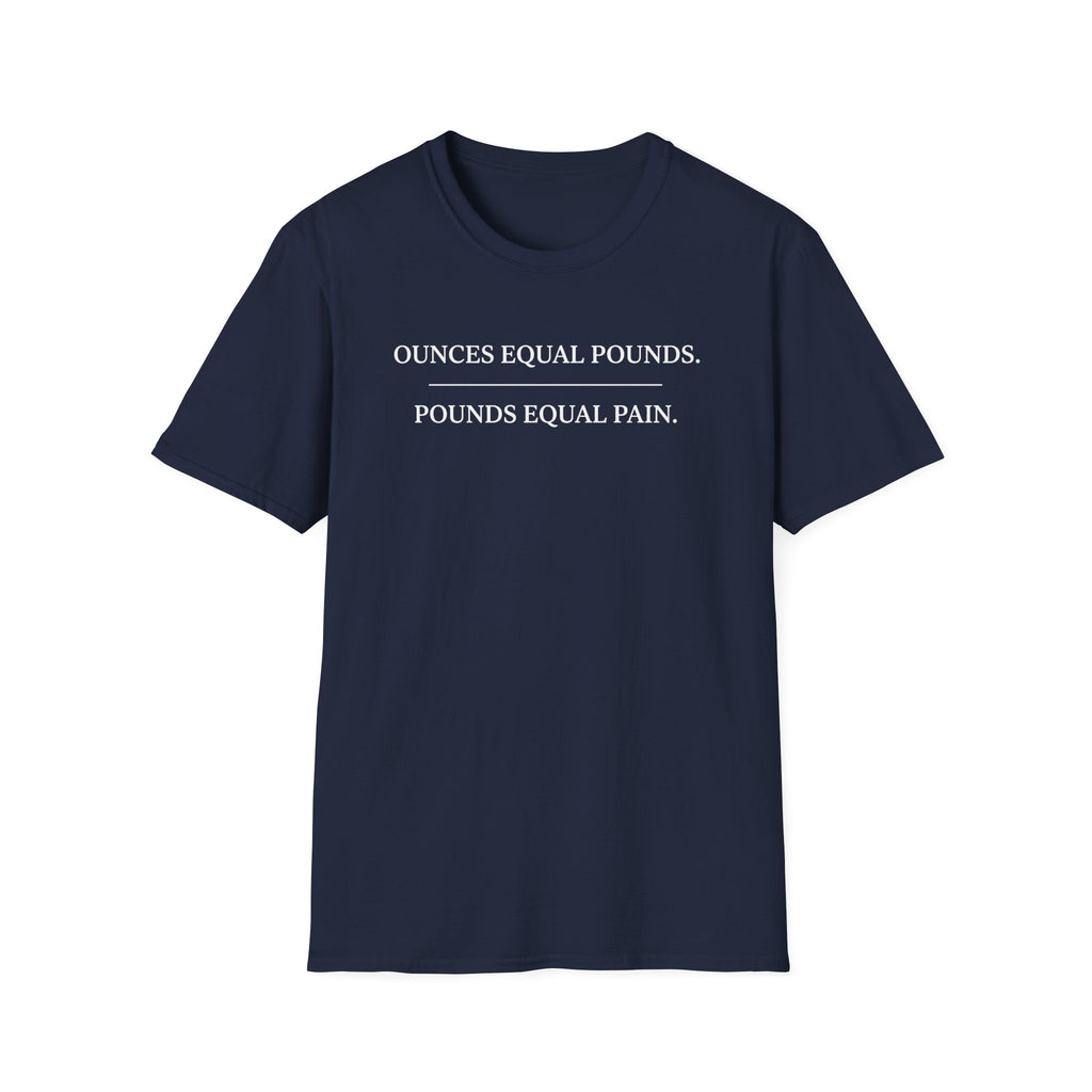 Ounces Equal Pounds T-Shirt