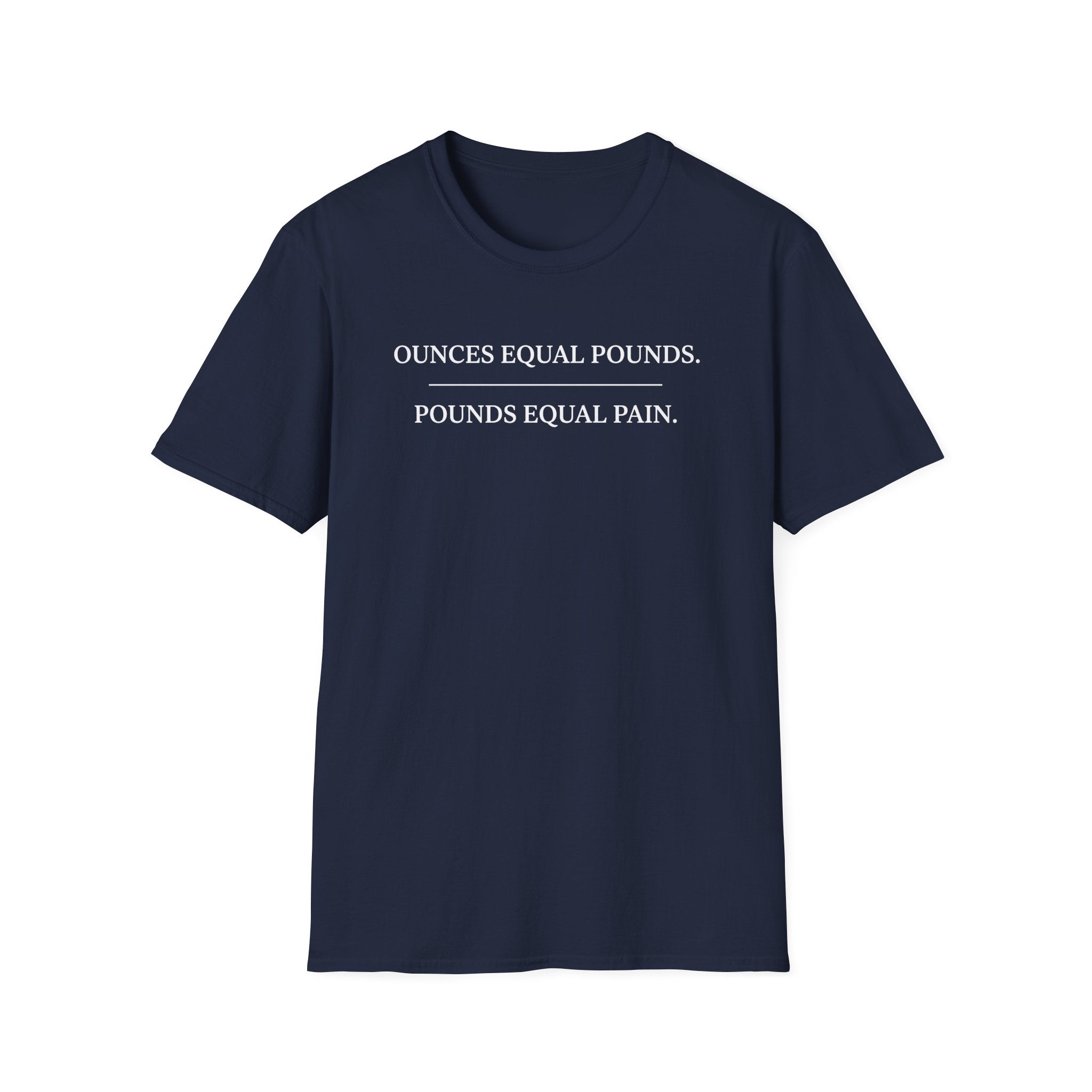Ounces Equal Pounds T-Shirt