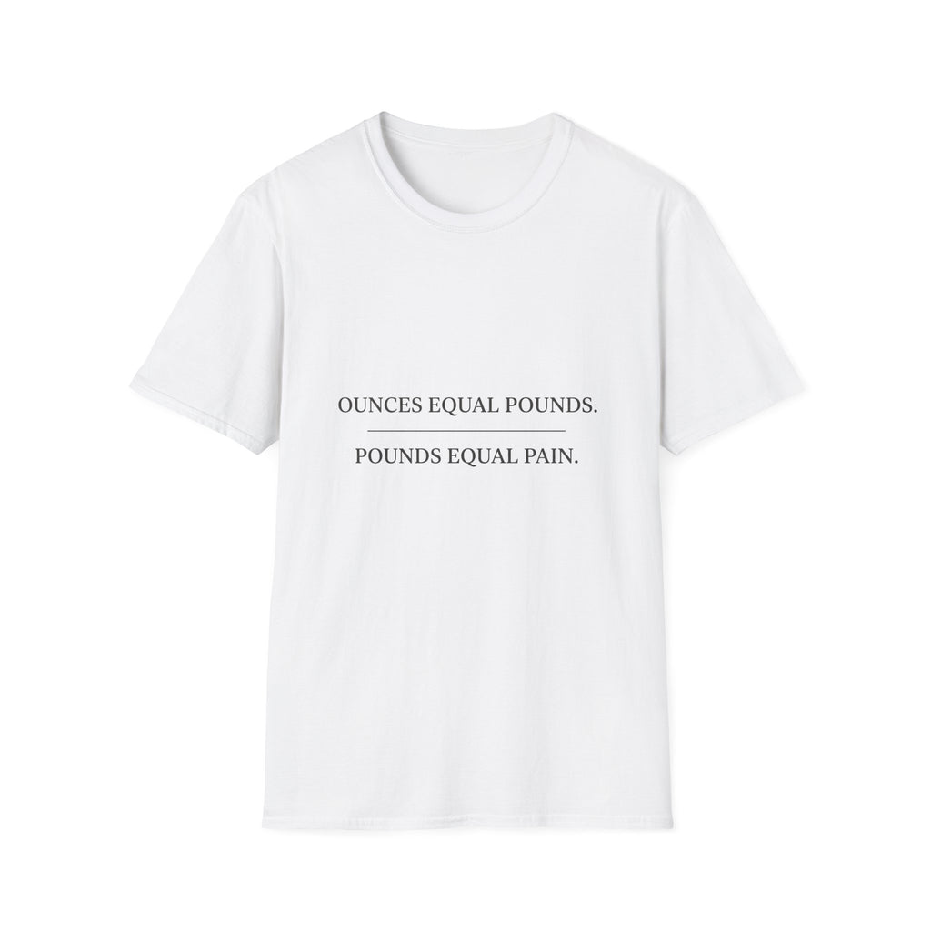Ounces Equal Pounds T-Shirt