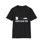 Ounces Equal Pain T-Shirt