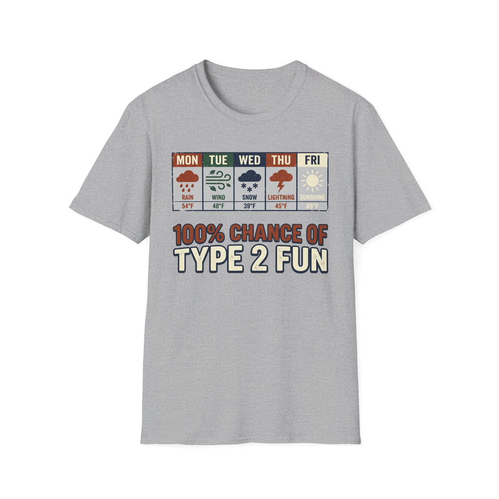 100% Chance Of Type 2 Fun T-Shirt
