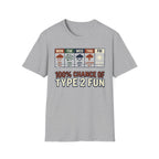 100% Chance Of Type 2 Fun T-Shirt
