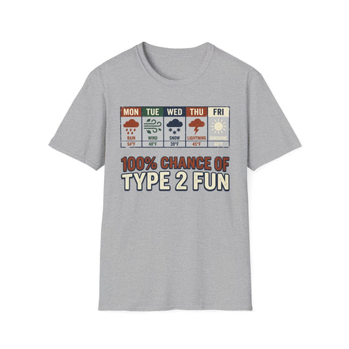 100% Chance Of Type 2 Fun T-Shirt