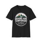 Grams Are Temporary T-Shirt