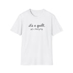 It's A Quilt T-Shirt