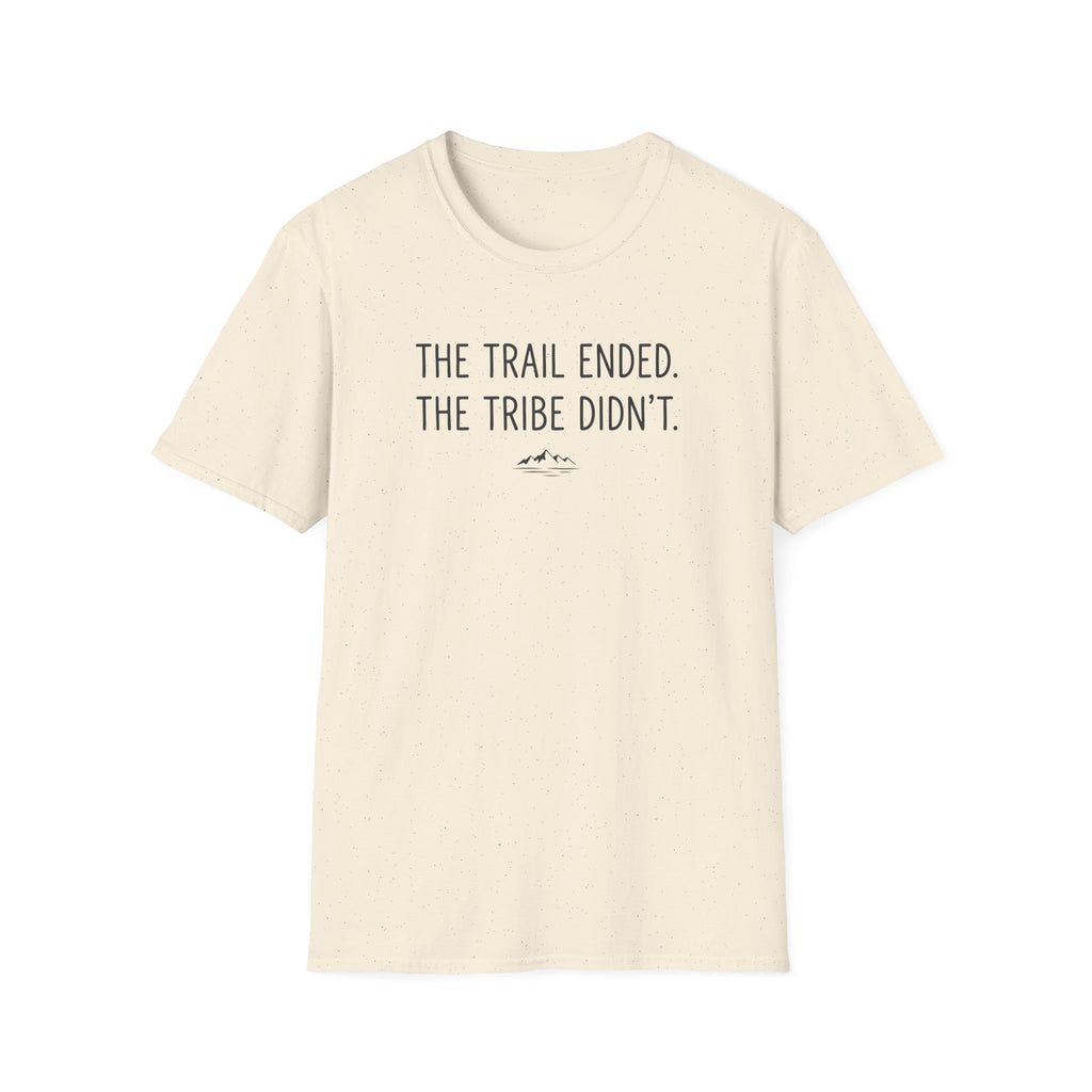 The Trail Ended. The Tribe Didn't T-Shirt