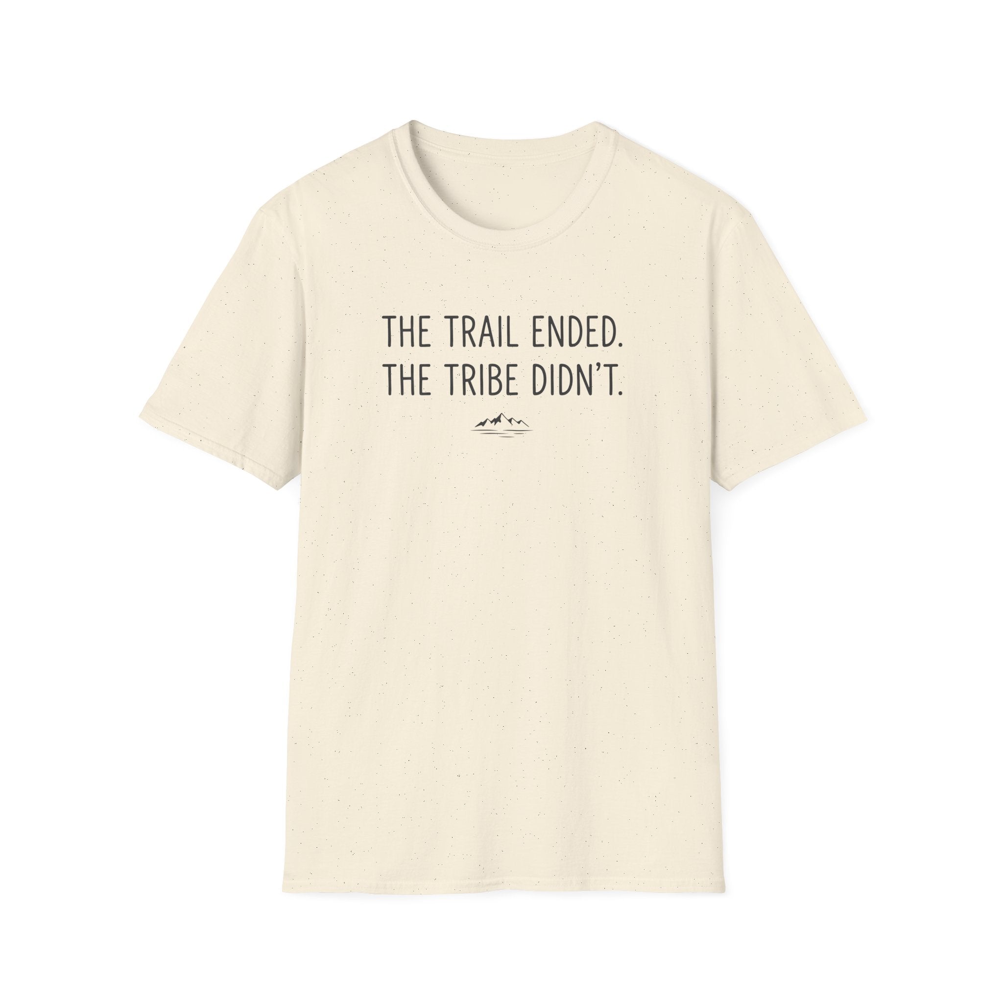 The Trail Ended. The Tribe Didn't T-Shirt