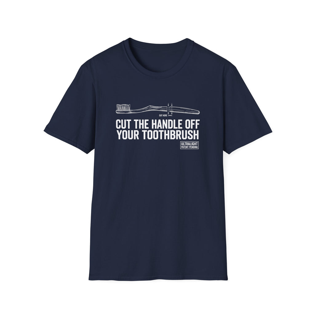 Cut The Handle Off Your Toothbrush T-Shirt