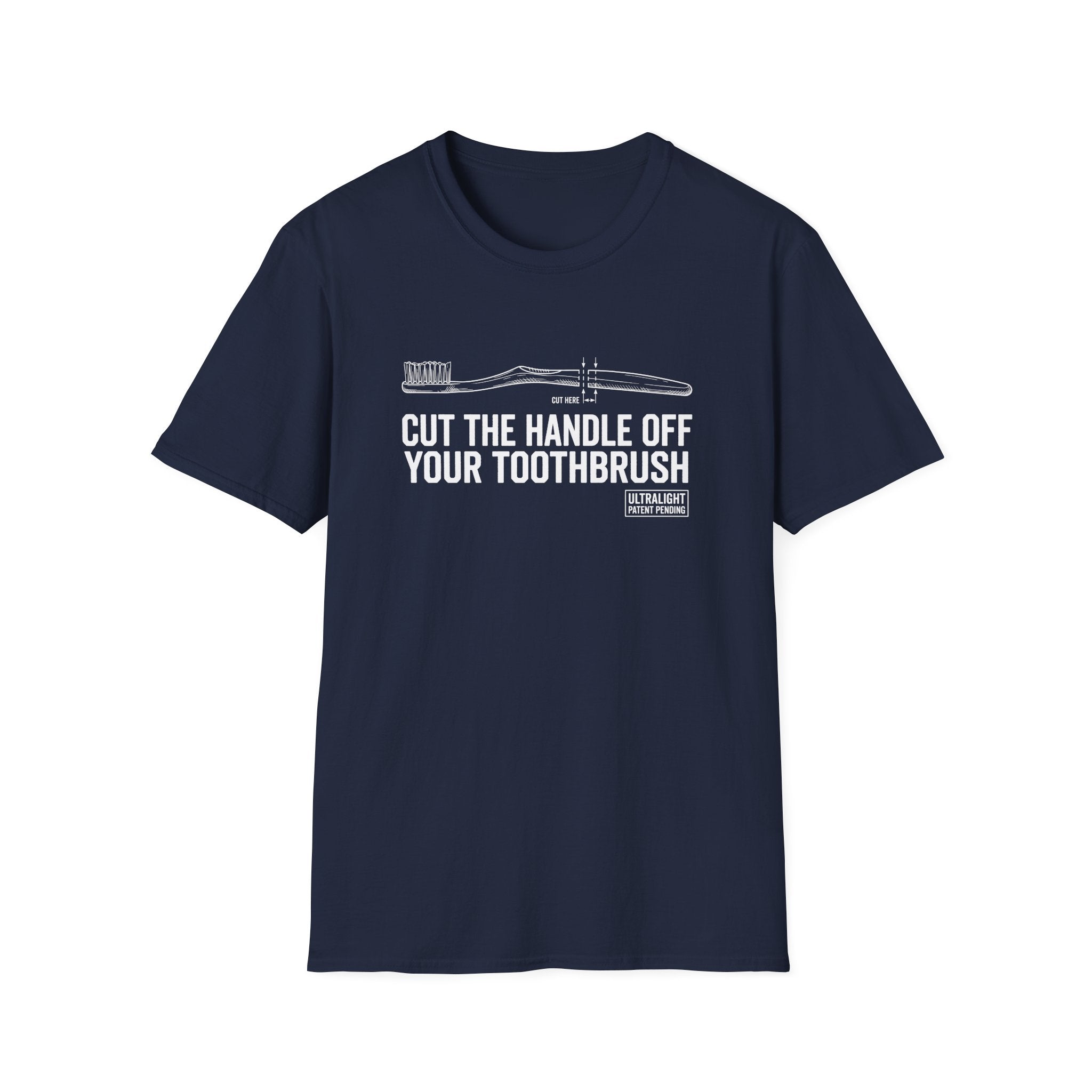 Cut The Handle Off Your Toothbrush T-Shirt