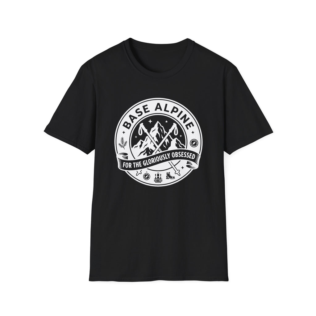 Base Alpine For The Gloriously Obsessed T-Shirt