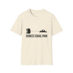 Ounces Equal Pain T-Shirt
