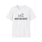 Boots Are Heresy T-Shirt