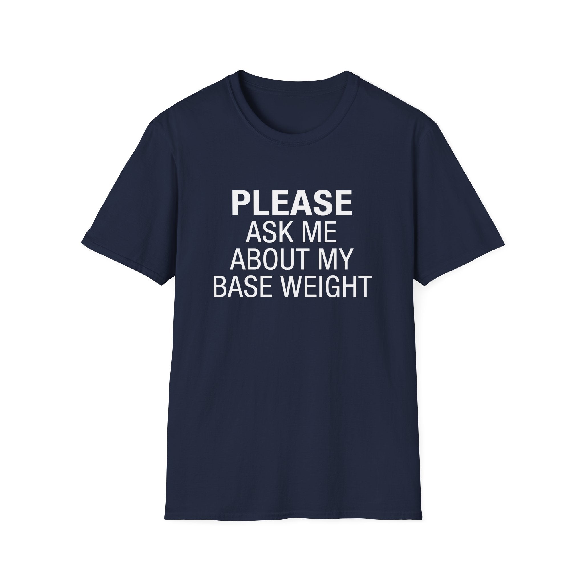 Please Ask Me About My Base Weight T-Shirt