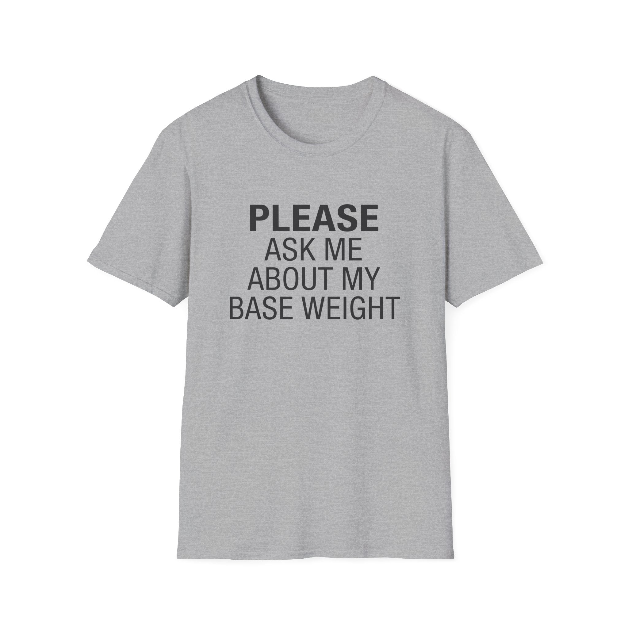 Please Ask Me About My Base Weight T-Shirt
