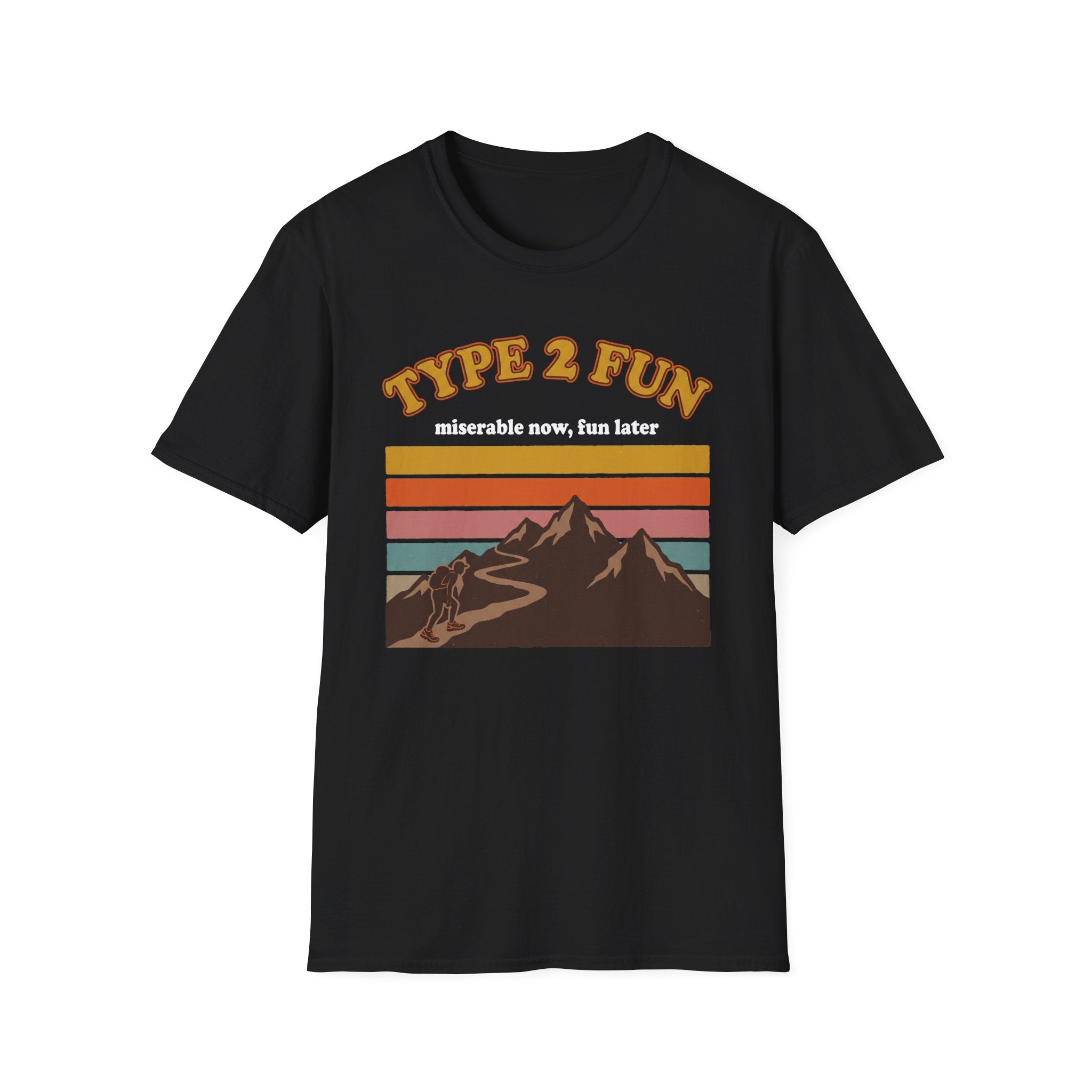 Type 2 Fun - Miserable Now, Fun Later T-Shirt