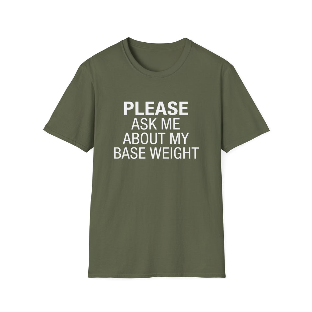 Please Ask Me About My Base Weight T-Shirt