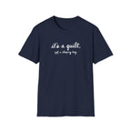 It's A Quilt T-Shirt