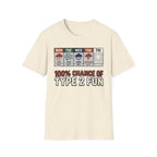 100% Chance Of Type 2 Fun T-Shirt