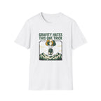 Gravity Hates This One Trick T-Shirt