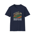 Trust Me Its Just Around The Bend T-Shirt