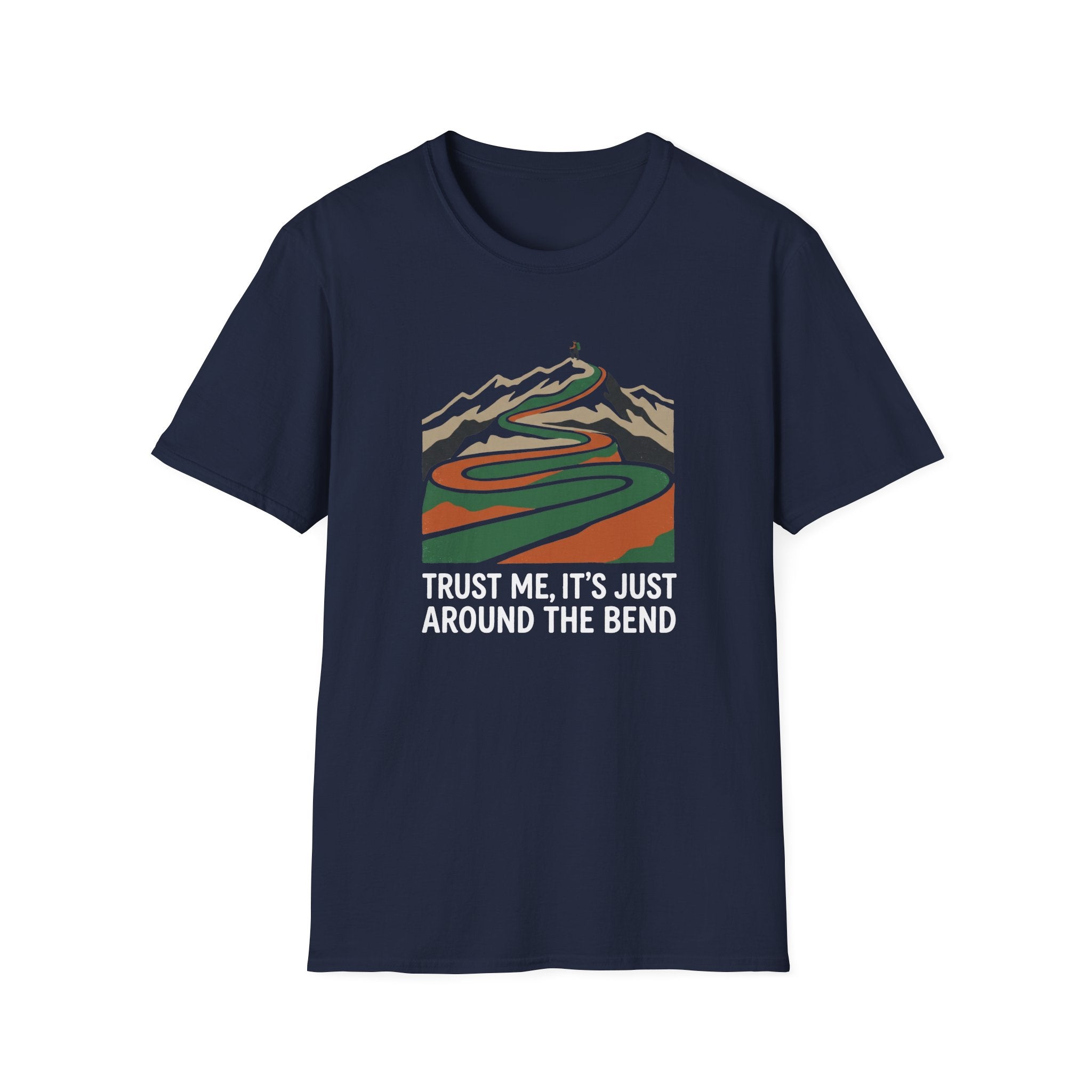 Trust Me Its Just Around The Bend T-Shirt