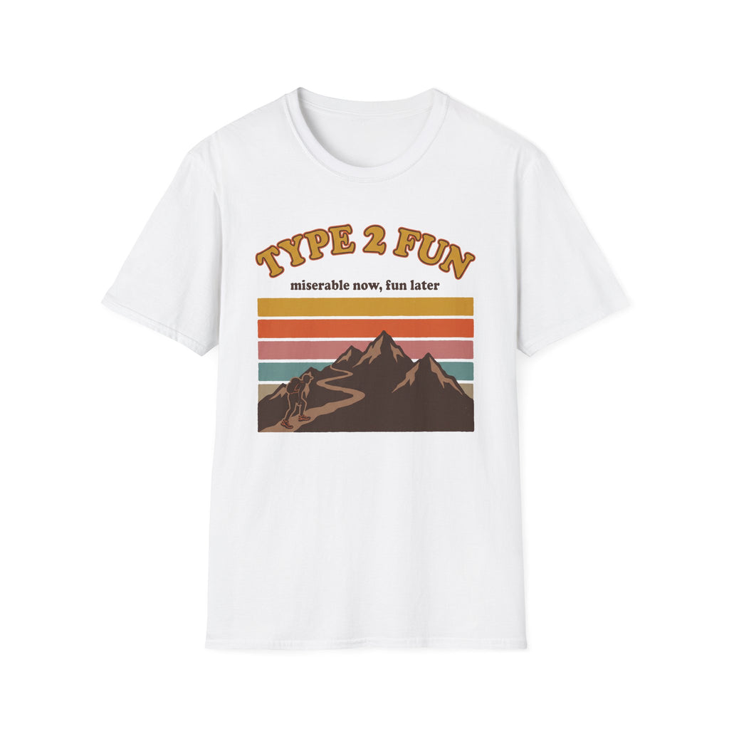 Type 2 Fun - Miserable Now, Fun Later T-Shirt