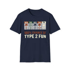 100% Chance Of Type 2 Fun T-Shirt
