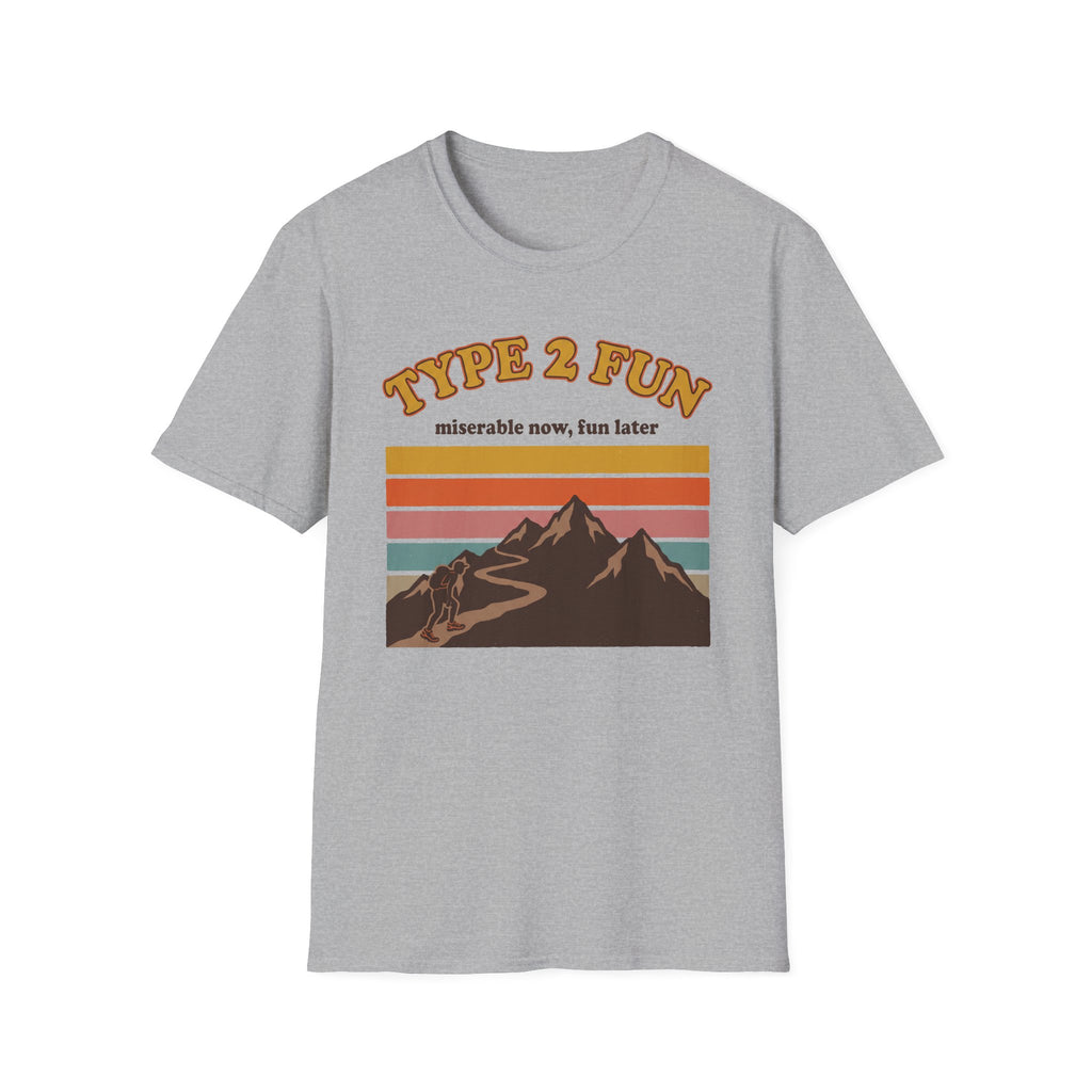 Type 2 Fun - Miserable Now, Fun Later T-Shirt