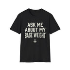 Ask Me About My Base Weight T-Shirt