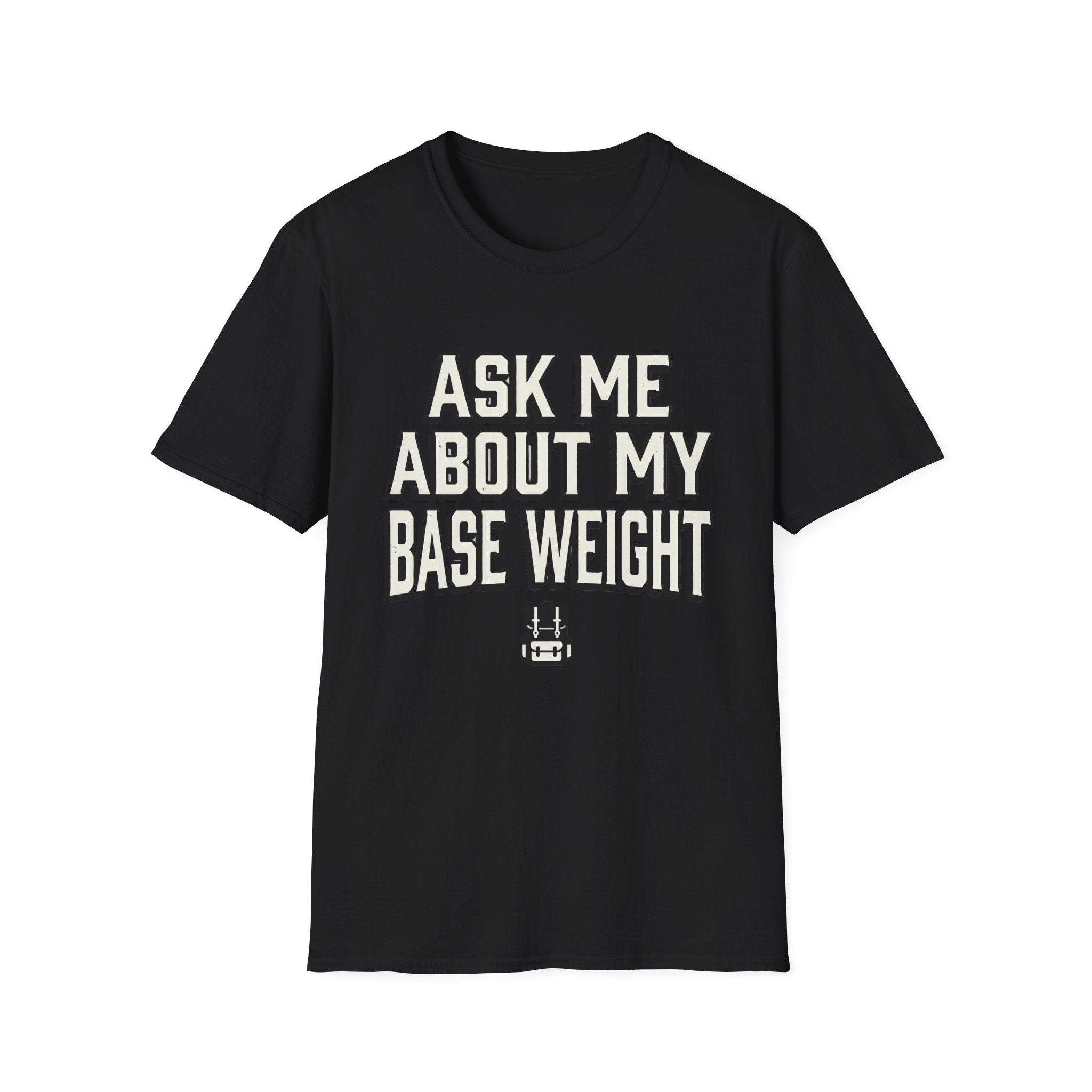 Ask Me About My Base Weight T-Shirt