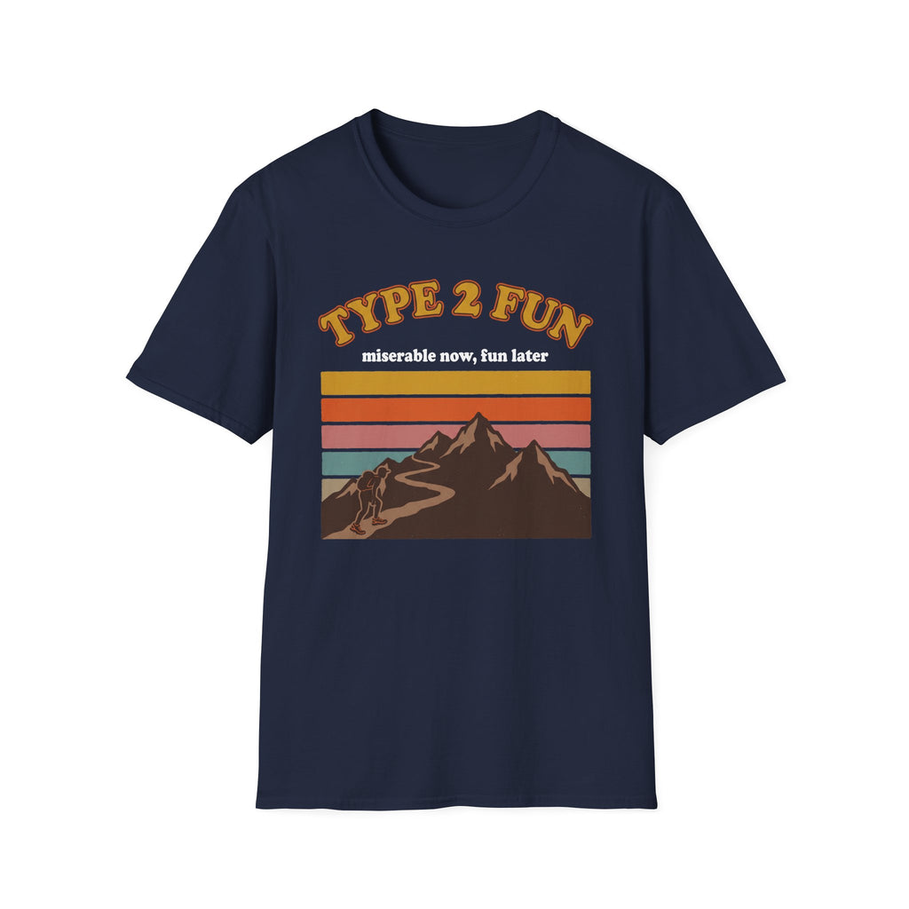 Type 2 Fun - Miserable Now, Fun Later T-Shirt