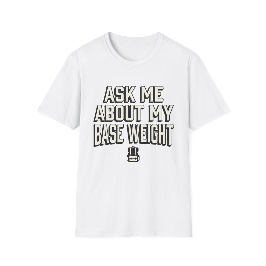 Ask Me About My Base Weight T-Shirt