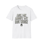 Ask Me About My Base Weight T-Shirt