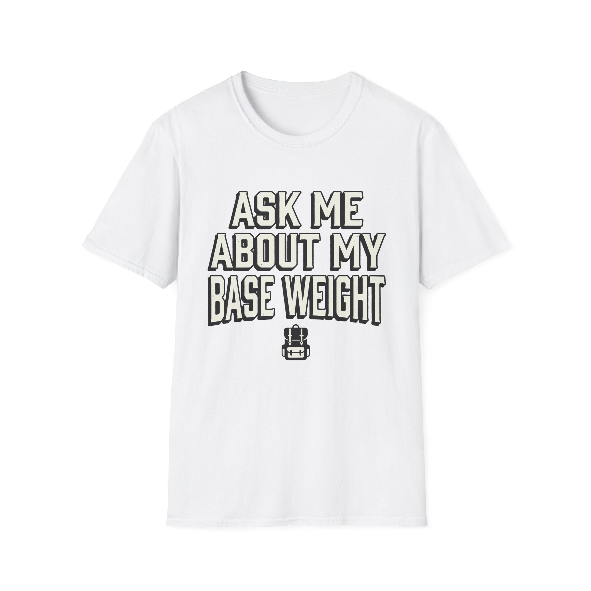 Ask Me About My Base Weight T-Shirt