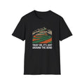 Trust Me Its Just Around The Bend T-Shirt