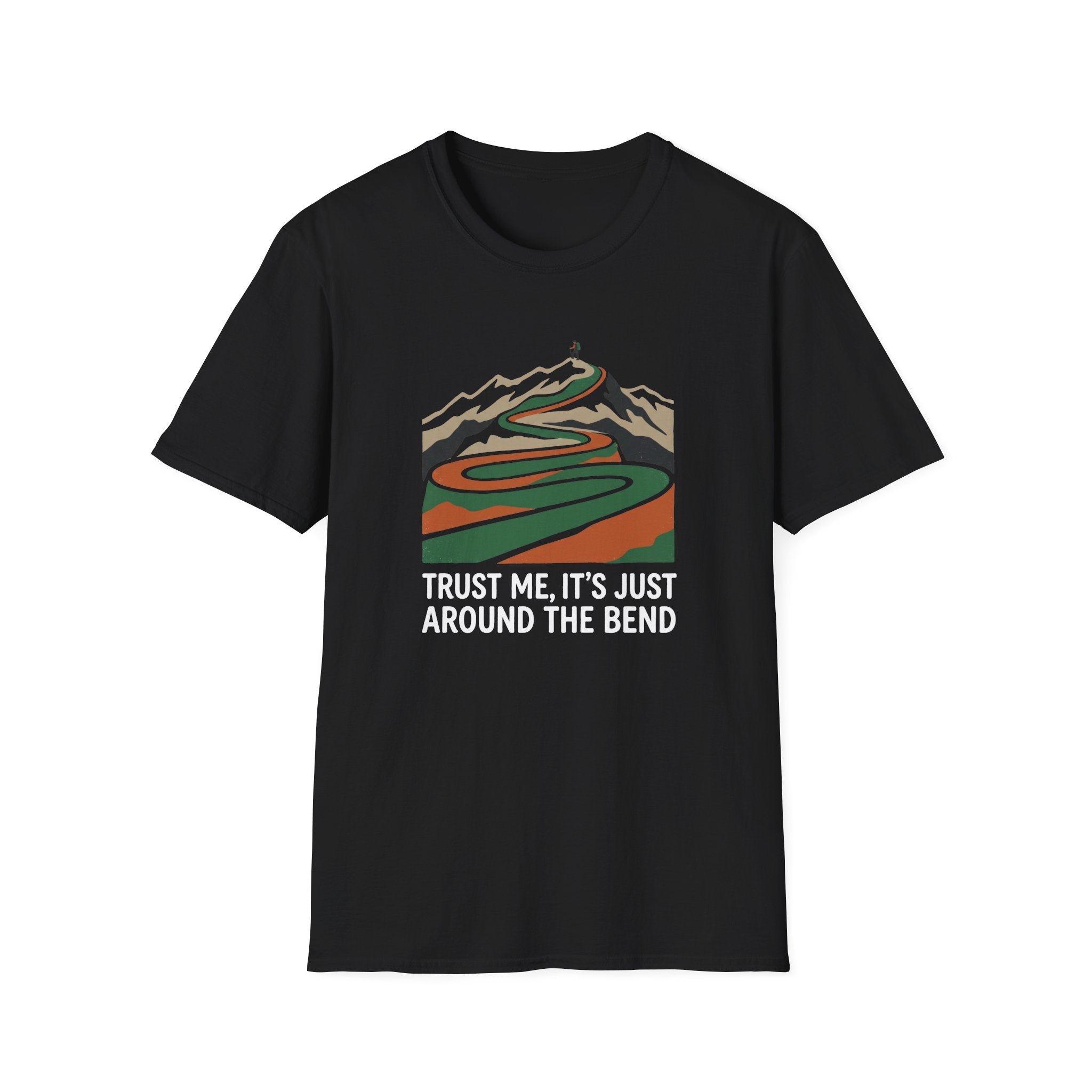 Trust Me Its Just Around The Bend T-Shirt