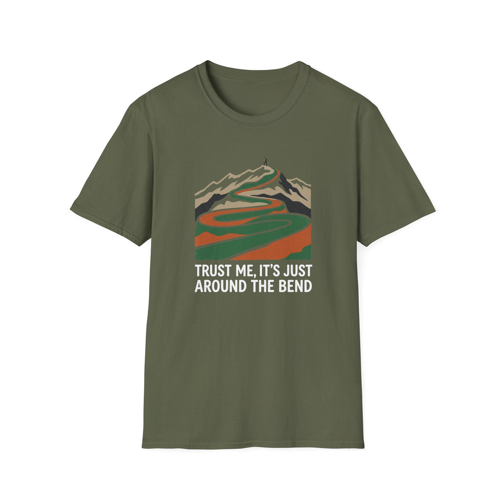 Trust Me Its Just Around The Bend T-Shirt