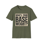 What's Your Base Weight T-Shirt