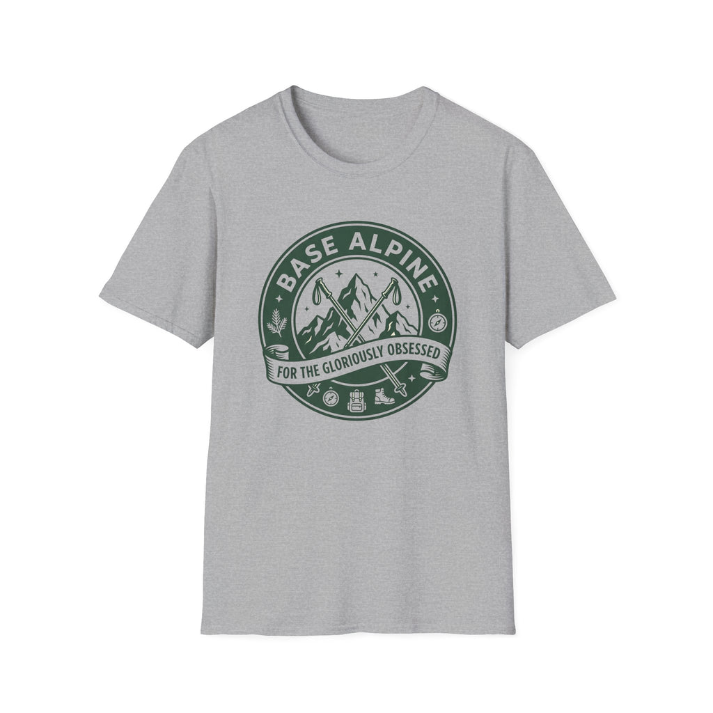 Base Alpine For The Gloriously Obsessed T-Shirt