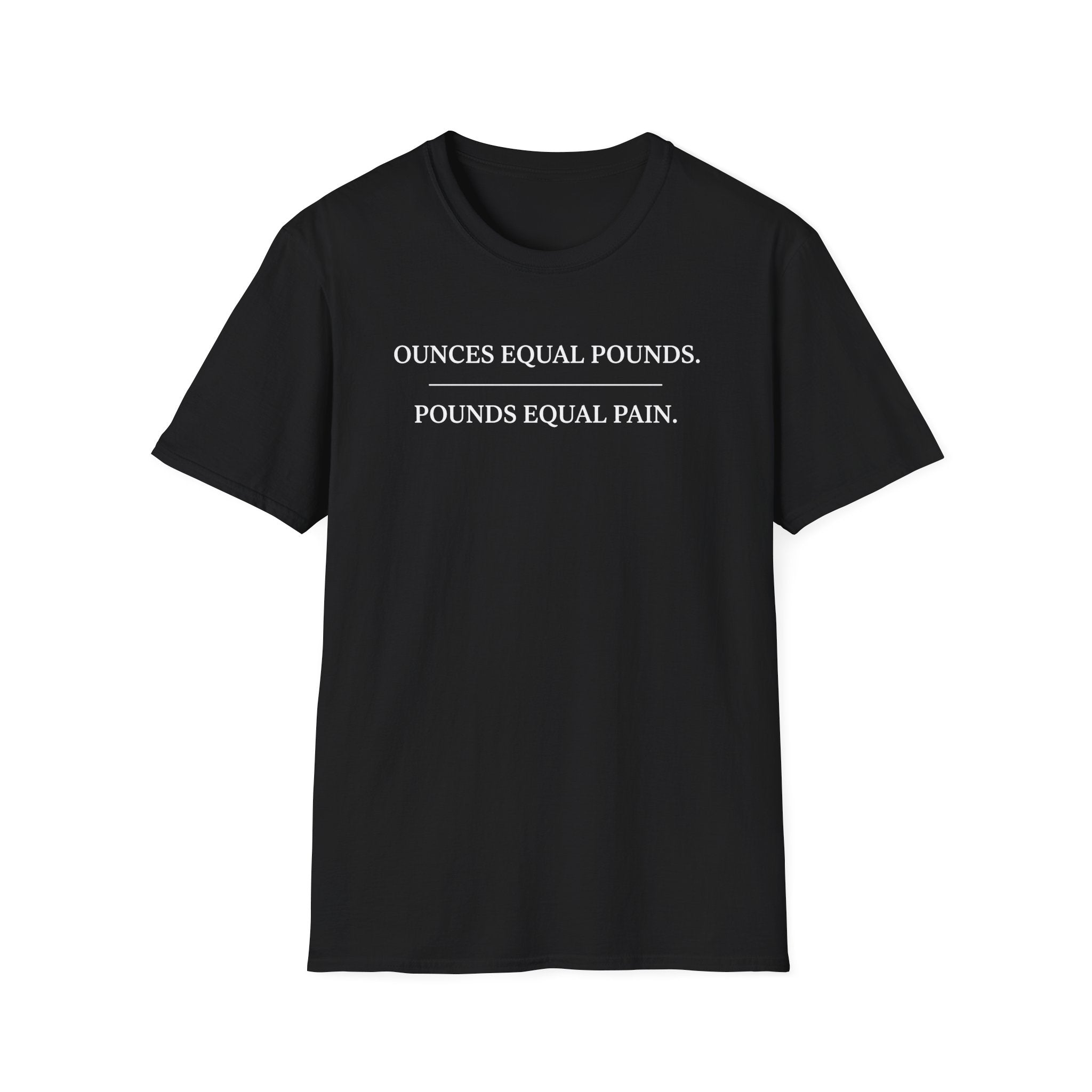 Ounces Equal Pounds T-Shirt
